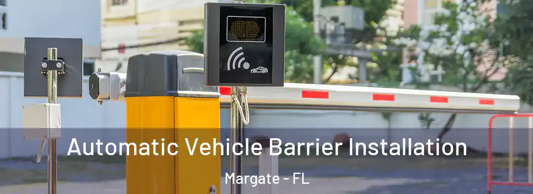 Automatic Vehicle Barrier Installation Margate - FL