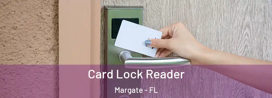 Card Lock Reader Margate - FL