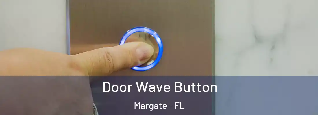 Door Wave Button Margate - FL