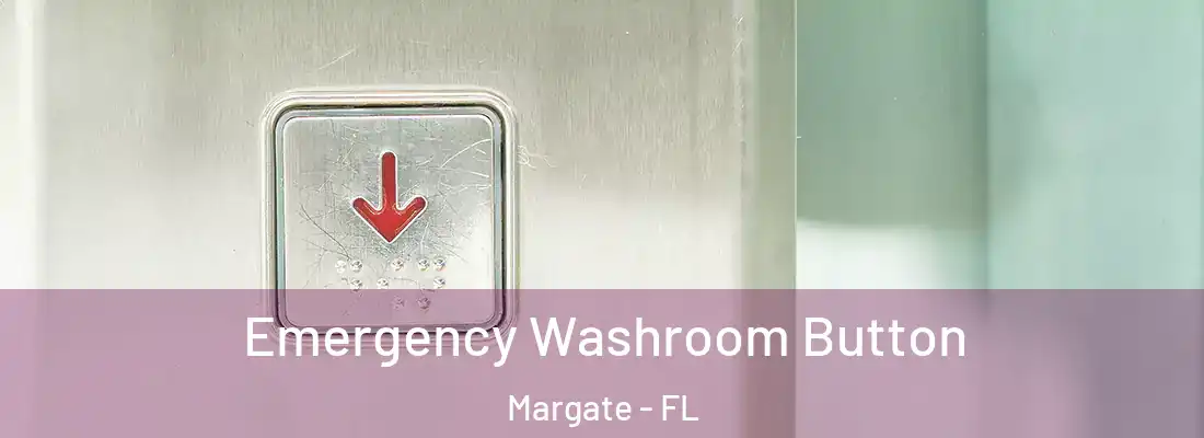 Emergency Washroom Button Margate - FL