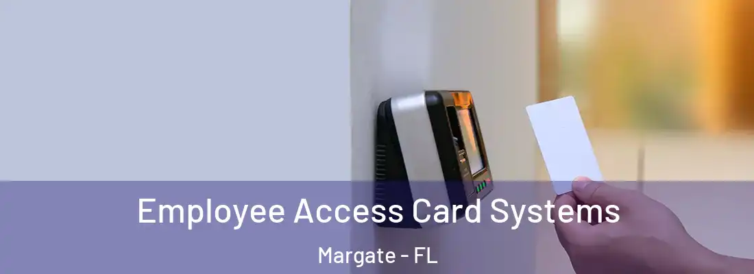 Employee Access Card Systems Margate - FL