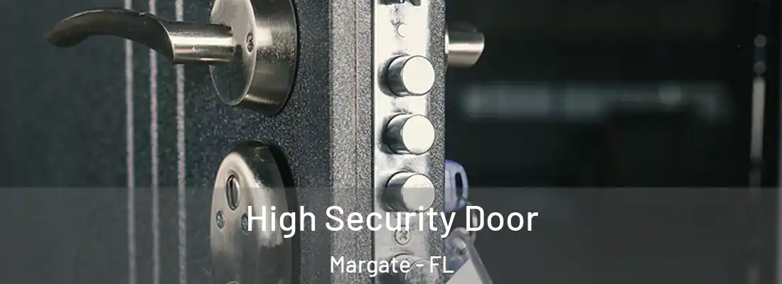 High Security Door Margate - FL