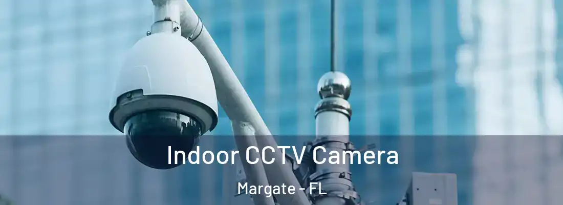 Indoor CCTV Camera Margate - FL