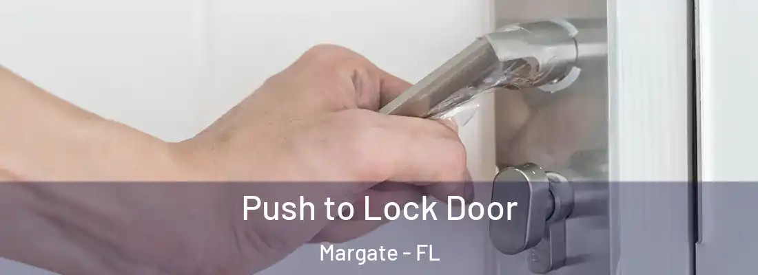 Push to Lock Door Margate - FL