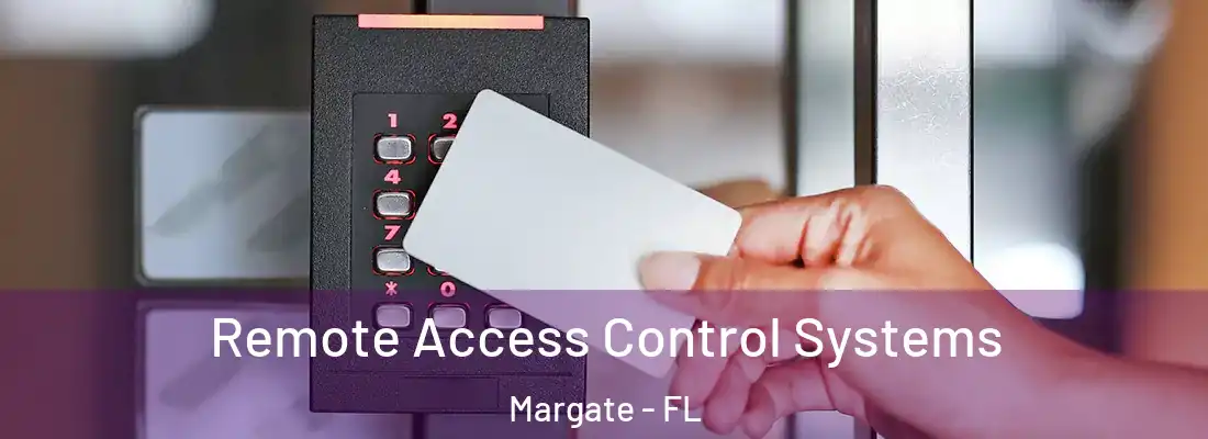 Remote Access Control Systems Margate - FL