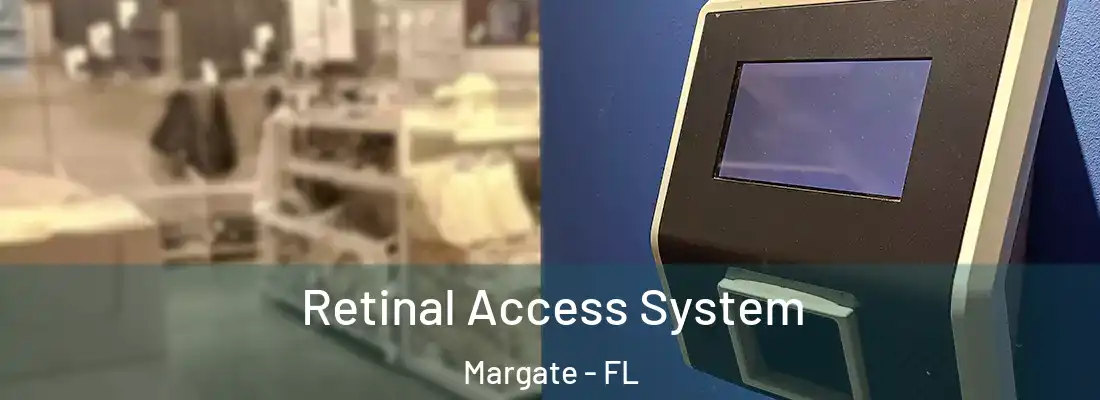 Retinal Access System Margate - FL