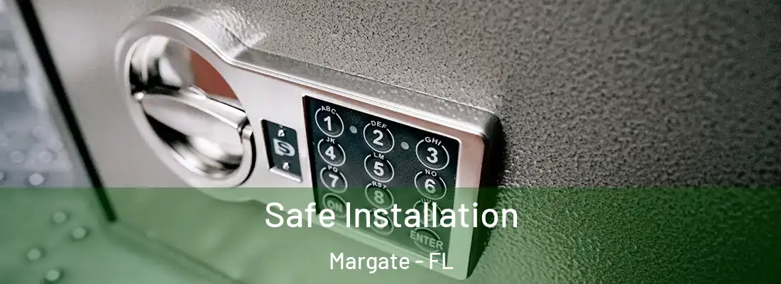 Safe Installation Margate - FL
